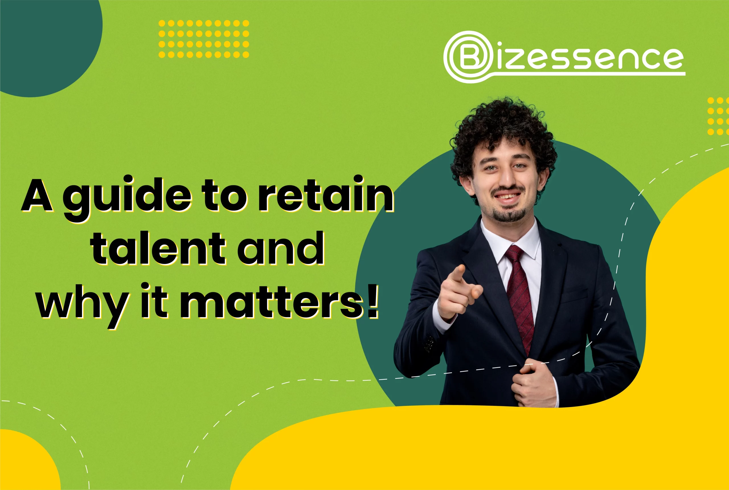 A Guide to Retaining Talent and Why It Matters!