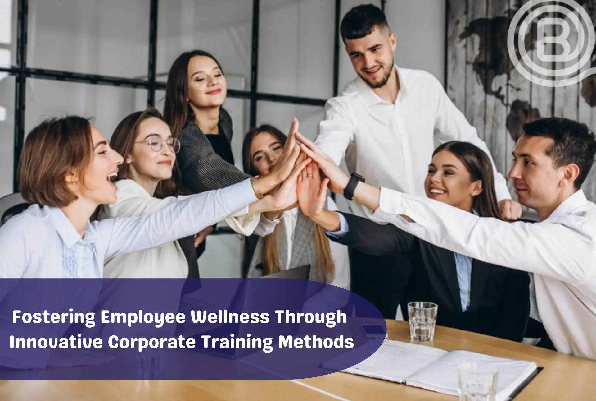 Fostering Employee Wellness Through Innovative Corporate Training Methods