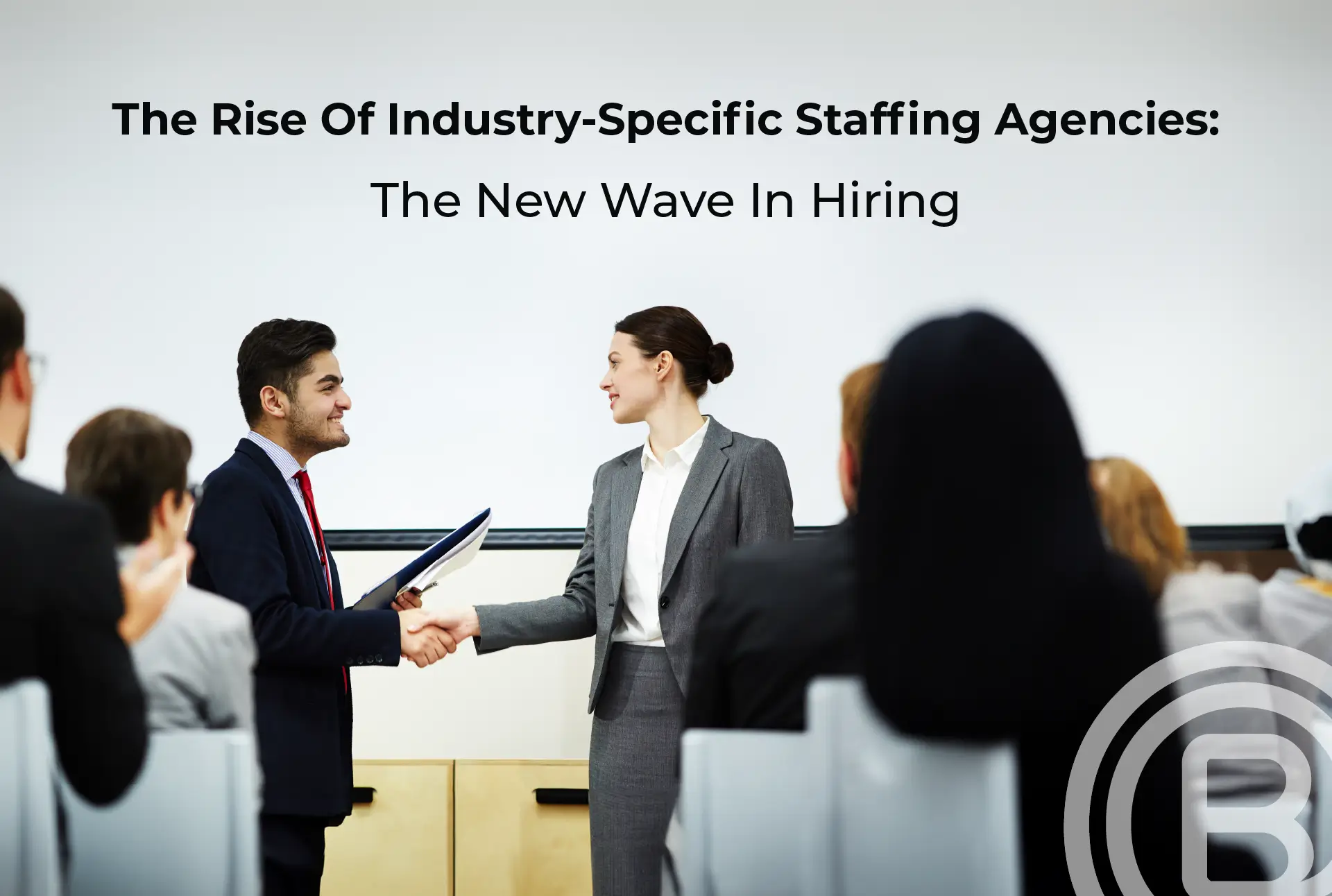 The Rise of Industry-Specific Staffing Agencies: The New Wave in Hiring